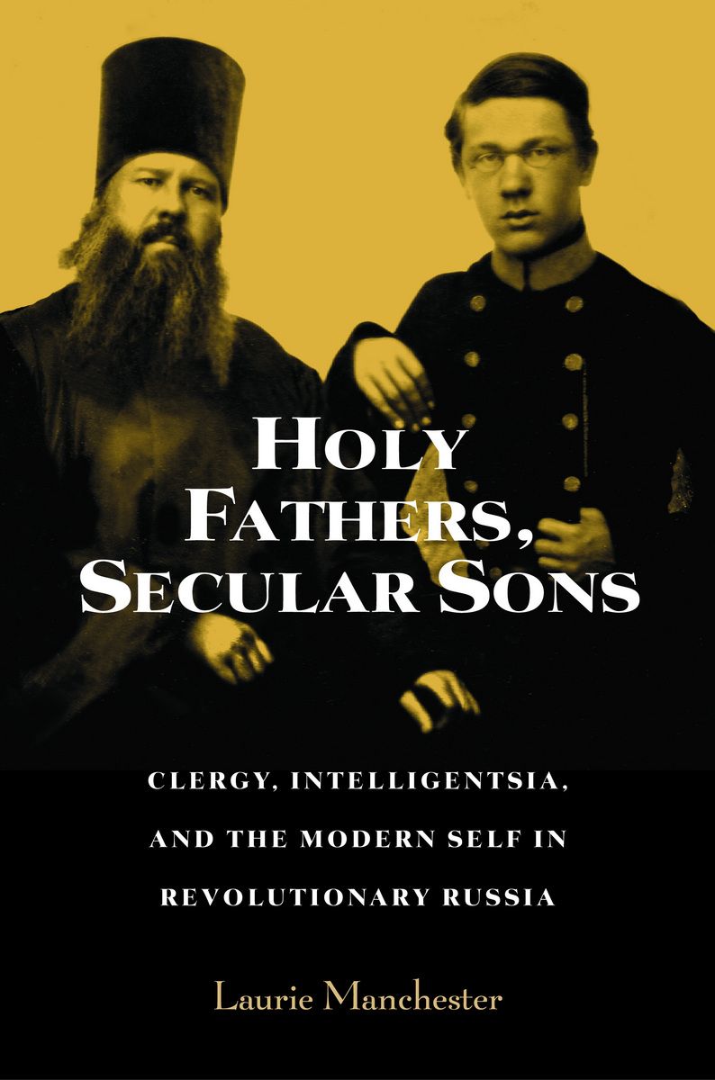 Manchester, Laurie. Holy fathers, secular sons: clergy, intelligentsia, and the modern self in revolutionary Russia. Northern Illinois University press, De Kalb, Illinois, 2008. 11 illus. 2 tabl. 